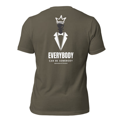 Everybody Can Be Somebody t-shirt